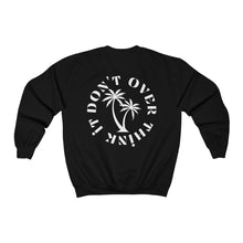 Load image into Gallery viewer, don't over think it crewneck - black and white
