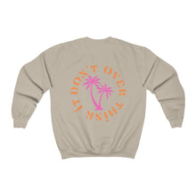 Load image into Gallery viewer, don&#39;t over think it crewneck
