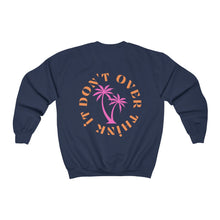 Load image into Gallery viewer, don&#39;t over think it crewneck
