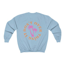 Load image into Gallery viewer, don&#39;t over think it crewneck
