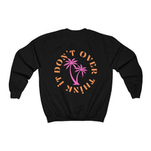 Load image into Gallery viewer, don&#39;t over think it crewneck
